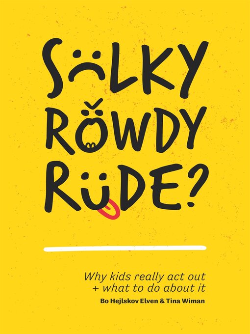 Title details for Sulky, Rowdy, Rude? by Bo  Hejlskov Elvén - Available
